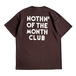 Ｎｏｔｈｉｎ’　Ｓｐｅｃｉａｌ　／　Ｎｏｔｈｉｎ’　ｏｆ　ｔｈｅ　ｍｏｎｔｈ　ｃｌｕｂ　Ｔｅｅ　（Ｂｒｏｗｎ）