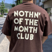 Ｎｏｔｈｉｎ’　Ｓｐｅｃｉａｌ　／　Ｎｏｔｈｉｎ’　ｏｆ　ｔｈｅ　ｍｏｎｔｈ　ｃｌｕｂ　Ｔｅｅ　（Ｂｒｏｗｎ）